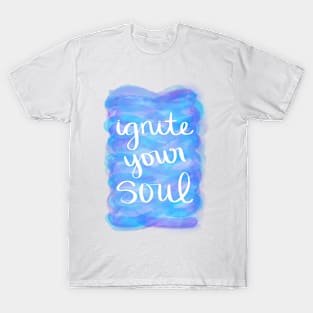 Ignite Your Soul T-Shirt